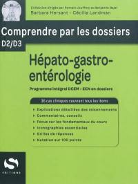 Hépato-gastro-entérologie : programme intégral DCEM, ECN en dossiers : 36 cas cliniques couvrant tous les items