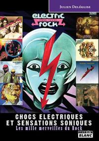 Chocs électriques et sensations soniques : les mille merveilles du rock