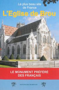 L'église de Brou : le plus beau site de France : le monument préféré des Français