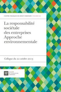 La responsabilité sociétale des entreprises : approche environnementale : colloque du 22 octobre 2015