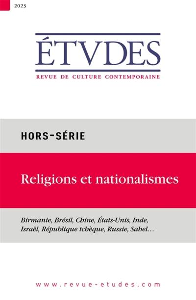 Etudes, hors série, n° 2023. Religions et nationalismes : Birmanie, Brésil, Chine, Etats-Unis, Inde, Israël, République tchèque, Russie, Sahel...