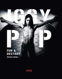 Iggy Pop : fun & destroy