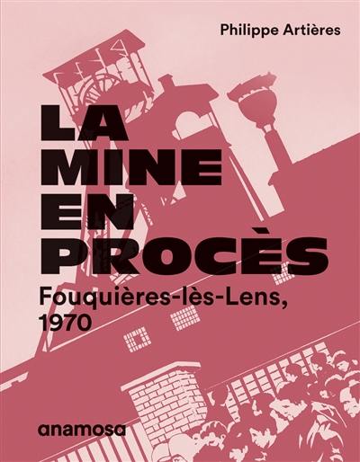 La mine en procès : Fouquières-lès-Lens, 1970