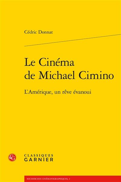 Le cinéma de Michael Cimino : l'Amérique, un rêve évanoui