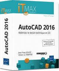 AutoCAD 2016 : maîtrisez le dessin technique en 2D : théorie et TP corrigés, près de 10h de mise en pratique