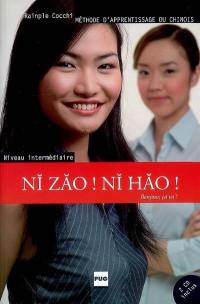 Ni zao ! ni hao ! : méthode d'apprentissage du chinois : niveau intermédiare