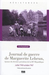 Journal de guerre de Marguerite Lebrun, épouse du dernier président de la IIIe République : juillet 1940-octobre 1947