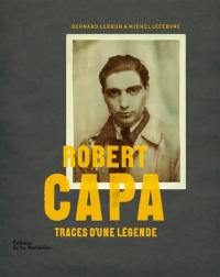 Robert Capa : traces d'une légende