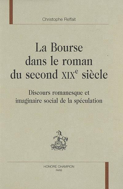 La Bourse dans le roman du second XIXe siècle : discours romanesque et imaginaire social de la spéculation