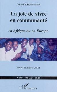 La joie de vivre en communauté : en Afrique ou en Europe