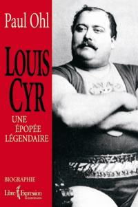 Louis Cyr : épopée légendaire