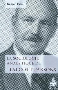 La sociologie analytique de Talcott Parsons
