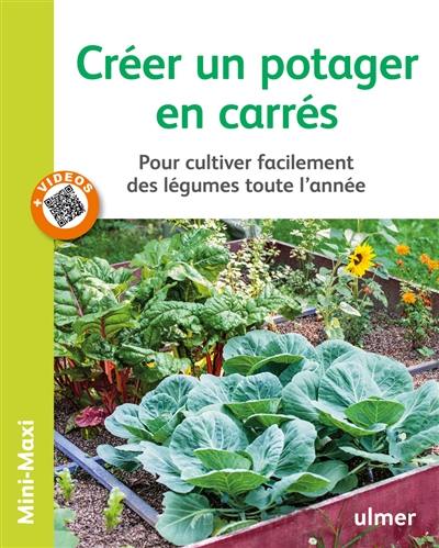 Créer un potager en carrés : pour cultiver facilement des légumes toute l'année