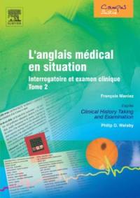 L'anglais médical en situation : interrogatoire et examen clinique. Vol. 2