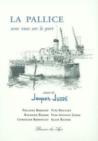 La Pallice : avec vues sur le port : autour de Jacques Judde