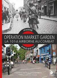 Opération Market Garden : la 101st Airborne au combat