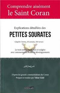 Explications détaillées des petites sourates : chapitre 'Amma, 36 sourates, 564 versets : texte arabe, traduction et commentaires avec études et développements thématiques détaillés