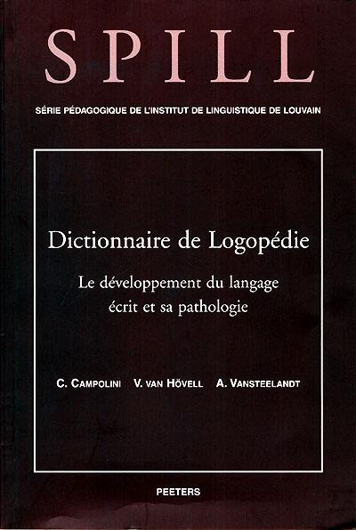 Dictionnaire de logopédie. Vol. 3. Le développement du langage écrit et sa pathologie
