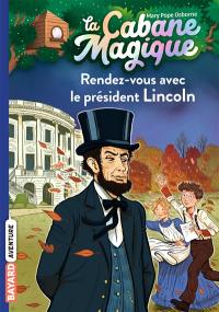 La cabane magique. Vol. 42. Rendez-vous avec le président Lincoln