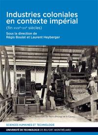 Industries coloniales en contexte impérial (fin XVIIIe-XXe siècles)