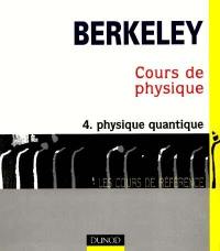 Cours de physique de Berkeley. Vol. 4. Physique quantique