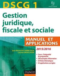 Gestion juridique, fiscale et sociale, DSCG 1 : manuel et applications, corrigés : 2015-2016