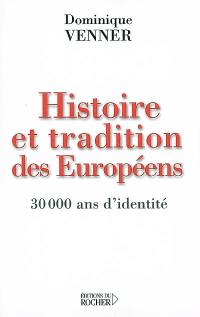 Histoire et traditions des Européens : 30 000 ans d'identité