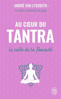 Au coeur du tantra : le culte de la féminité