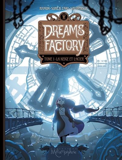 Dreams factory. Vol. 1. La neige et l'acier