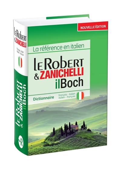 Le Robert & Zanichelli, il Boch : dictionnaire français-italien, italien-français. Le Robert & Zanichelli, il Boch : dizionario francese-italiano, italiano-francese