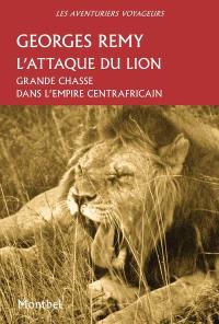 L'attaque du lion : grande chasse dans l'empire centrafricain