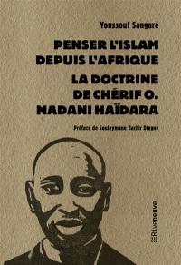 Penser l'islam depuis l'Afrique : la doctrine de Chérif O. Madani Haïdara