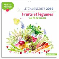 Fruits et légumes au fil des mois : le calendrier 2019 : avec des recettes !