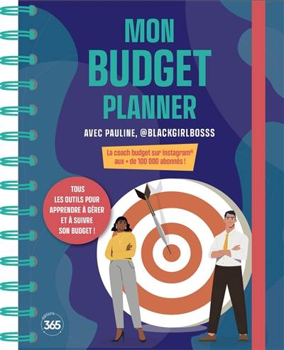 Mon budget planner : tous les outils pour apprendre à gérer et à suivre son budget !
