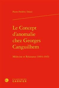 Le concept d'anomalie chez Georges Canguilhem : médecine et Résistance (1904-1945)