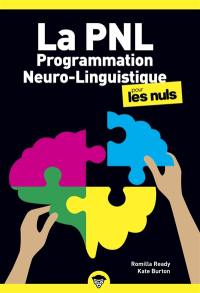 La PNL, programmation neuro-linguistique, pour les nuls