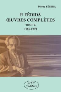Oeuvres complètes. Vol. 6. 1986-1990