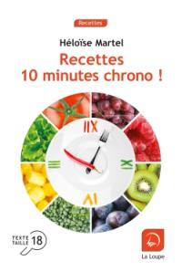 Recettes 10 minutes chrono ! : plus de 150 recettes !