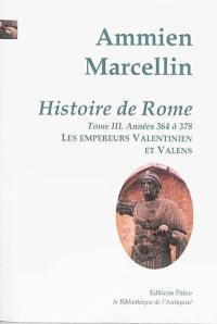 Histoire de Rome : depuis le règne de Nerva jusqu'à la mort de Valens. Vol. 3. Les empereurs Valentinien et Valens : années 364 à 378