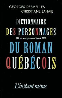 Dictionnaire des personnages du roman québécois : 200 personnages des origines à 2000