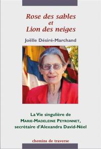 Rose des sables et lion des neiges : la vie singulière de Marie-Madeleine Peyronnet, secrétaire d'Alexandra David-Néel