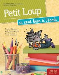 Petit Loup se sent bien à l'école : recueil d'allégories et guide d'accompagnement pour favoriser une vie scolaire harmonieuse