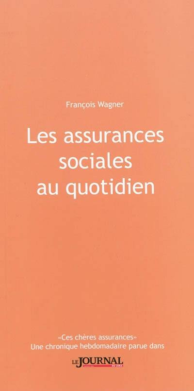 Les assurances sociales au quotidien. Vol. 1