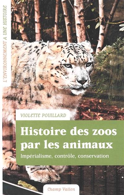 Histoire des zoos par les animaux : impérialisme, contrôle, conservation