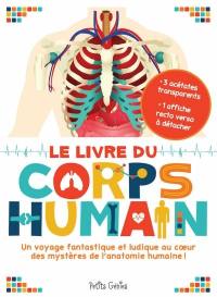 Le livre du corps humain : voyage fantastique et ludique au coeur des mystères de l'anatomie humaine!
