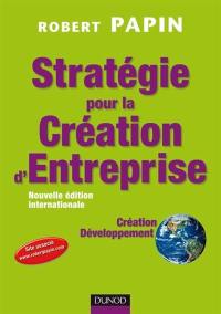 Stratégie pour la création d'entreprise : création, reprise, développement