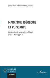 Marx-Heidegger. Vol. 1. Introduction à la pensée de Marx. Vol. 2. Marxisme, idéologie et puissance