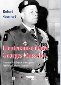 Lieutenant-colonel Georges Masselot : honneur à la Légion et aux paras, fidélité à l'Algérie française