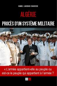 Algérie, procès d'un système militaire : l'armée appartient-elle au peuple ou est-ce le peuple qui appartient à l'armée ?