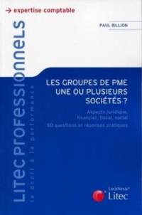 Les groupes de PME, une ou plusieurs sociétés ? : aspects juridique, financier, fiscal, social, 50 questions et réponses pratiques